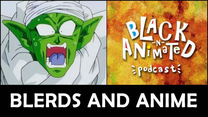 Black N Nerdy for Anime: Black N' Animated Podcast