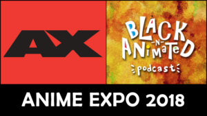 Episode 08: My Skin Tone is Not Your Prop (aka Anime Expo 2018)