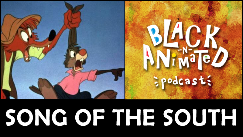 Song of the South: Black N' Animated Podcast
