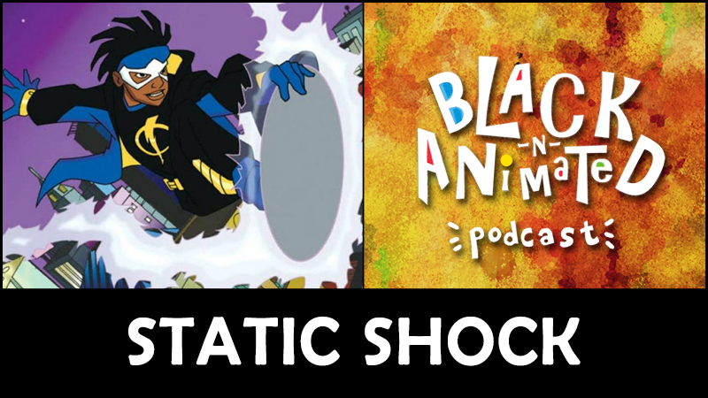 Static Shock: Black N' Animated Podcast
